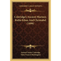 Coleridge's Ancient Mariner, Kubla Khan And Christabel (1898)