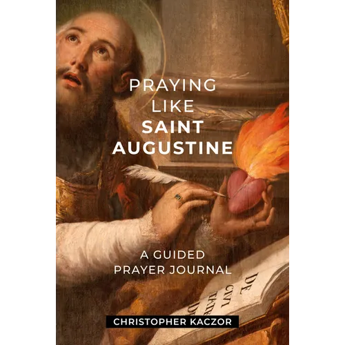 Praying Like Saint Augustine: A Guided Prayer Journal