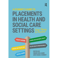 A Student's Guide to Placements in Health and Social Care Settings: From Theory to Practice