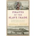 Pirates of the Slave Trade: The Battle of Cape Lopez and the Birth of an American Institution