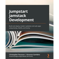 Jumpstart Jamstack Development: Build and deploy modern websites and web apps using Gatsby, Netlify, and Sanity