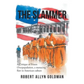 The Slammer: A Critique of Prison Overpopulation, a menacing flaw in American culture