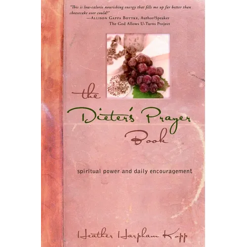 The Dieter's Prayer Book: Spiritual Power and Daily Encouragement