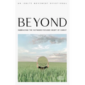 Beyond: Embracing the Outward-Focused Heart of Christ