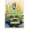 Use a Holistic Approach, Not a Single Magic Fix