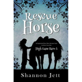 Rescue Horse: An Inspirational Horse Show Adventure Series for Horse Crazy Girls