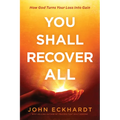 You Shall Recover All: How God Turns Your Loss Into Gain