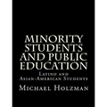 Minority Students and Public Education: Latino and Asian-American Students