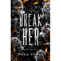 Break Her: The Deviant Duet Book Two