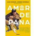 Amor de Pana: Como Construyendo Mi Gran Sueño, Un Refugio de Animales, Descubrí El Amor Más Incondicional Que Existe / Unconditional Love