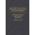 Religion and Politics in Latin America: Liberation Theology and Christian Democracy