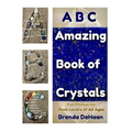 ABC Amazing Book of Crystals: Fun Photos for Rock Lovers of All Ages