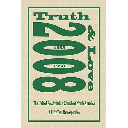 Truth and Love: The United Presbyterian Church of North America - A Fifty Year Retrospective