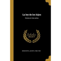 La ley de los hijos: Drama en tres actos