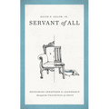 Servant of All: Reframing Greatness and Leadership Through the Teachings of Jesus