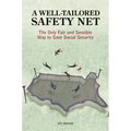 A Well-Tailored Safety Net: The Only Fair and Sensible Way to Save Social Security