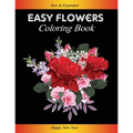 Easy Flowers Coloring Book: Happy New Year 2021: Coloring Book For Adults Featuring Flowers, Vases, Bunches, and a Variety of Flower Designs (Adul