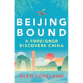 Beijing Bound: A Foreigner Discovers China