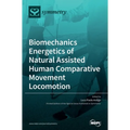 Biomechanics Energetics of Natural Assisted Human Comparative Movement Locomotion