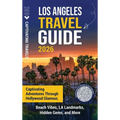 Los Angeles Travel Guide: Captivating Adventures through Hollywood Glamour, Beach Vibes, LA Landmarks, Hidden Gems, and More