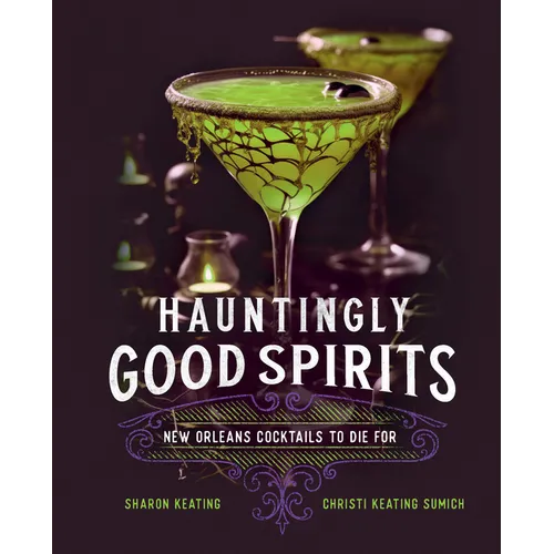 Hauntingly Good Spirits: New Orleans Cocktails to Die for