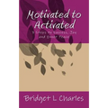 Motivated to Activated: 7 Steps to Success, Joy and Inner Peace