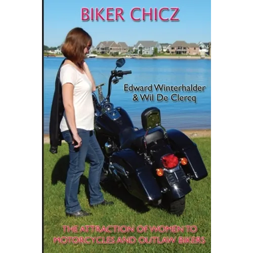 Biker Chicz: The Attraction Of Women To Motorcycles And Outlaw Bikers