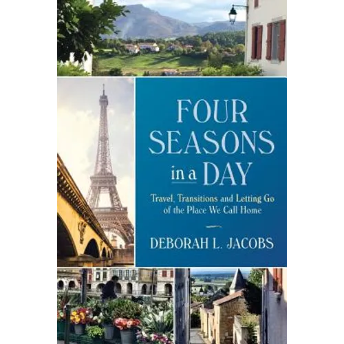 Four Seasons in a Day: Travel, Transitions and Letting Go of the Place We Call Home