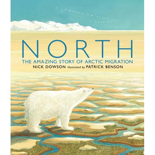 North: The Amazing Story of Arctic Migration