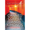 Canned coffee and Kimonos, A Memoir of Four Years Living and Teaching in Japan