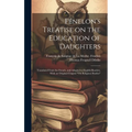 Fénelon's Treatise on the Education of Daughters: Translated From the French, and Adapted to English Readers, With an Original Chapter "On Religious S