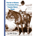 The Art of Making a California-Style Vaquero Bridle Horse: Second Edition, Softcover