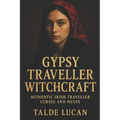 Gypsy Traveller Witchcraft: Authentic Irish Traveller Curses and Hexes