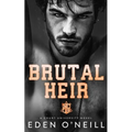 Brutal Heir: A Dark College Bully Romance