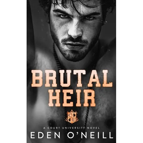 Brutal Heir: A Dark College Bully Romance