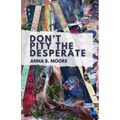 Don't Pity the Desperate
