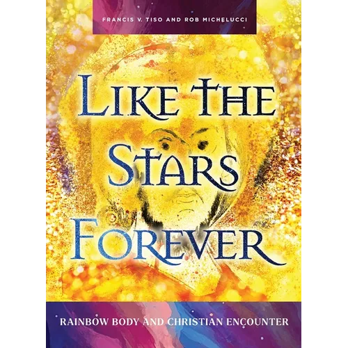 Like the Stars Forever: Rainbow Body and Christian Encounter