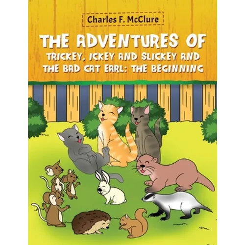 The Adventures of Trickey, Ickey and Slickey and the Bad Cat Earl: The Beginning