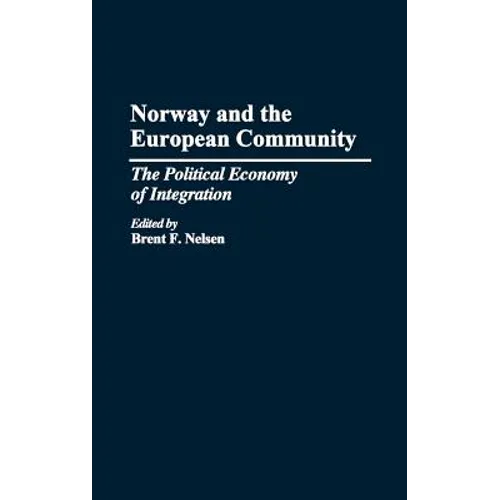 Norway and the European Community: The Political Economy of Integration