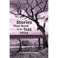 Stories That Need to Be Told 2024