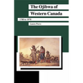 The Ojibwa of Western Canada 1780-1870