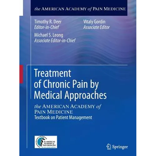 Treatment of Chronic Pain by Medical Approaches: The American Academy of Pain Medicine Textbook on Patient Management