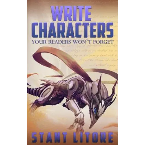 Write Characters Your Readers Won't Forget: A Toolkit for Emerging Writers
