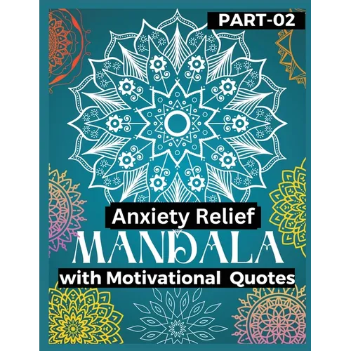 Anxiety Relief Mandala 2: Push over stress and anxiety Gain motivation, Stress relief with motivational books Mandala Coloring Book in your anxiety re