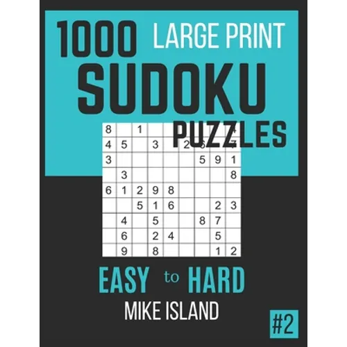 1000 Large Print Sudoku Puzzles: Sudoku Puzzle Book For Adults