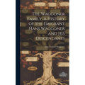 The Waggoner Family. A History of the Emigrant Hans Waggoner and His Descendants