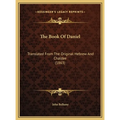 The Book Of Daniel: Translated From The Original Hebrew And Chaldee (1863)