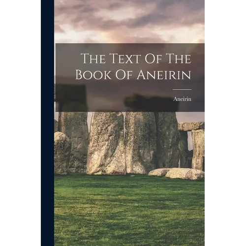 The Text Of The Book Of Aneirin