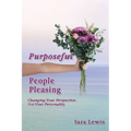 Purposeful People-Pleasing: Changing Your Perspective, Not Your Personality