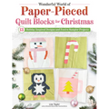 Wonderful World of Paper-Pieced Quilt Blocks for Christmas: 13 Holiday-Inspired Designs and Festive Sampler Projects